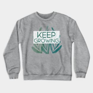 Keep Growing Crewneck Sweatshirt